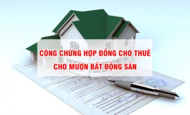 Công chứng hợp đồng cho thuê, cho mượn bất động sản