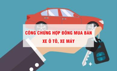 Công chứng hợp đồng mua bán xe ô tô, xe máy