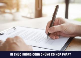 Di chúc không công chứng có được coi là hợp pháp?