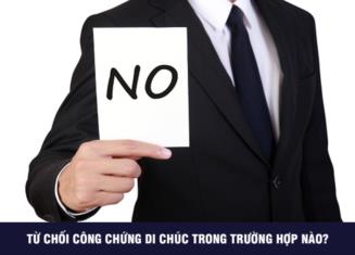 Một số trường hợp bị từ chối công chứng di chúc nhà đất
